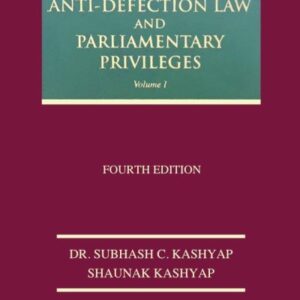 Anti-Defection Law and Parliamentary Privileges by Subhash C Kashyap & Shaunak Kashyap (Set of 2 Vols.) – 4th Edition 2023