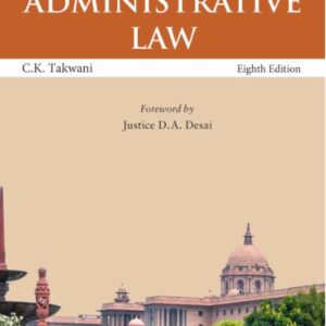 Lectures on Administrative Law by C K Takwani – Edition 2024