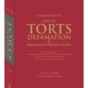 Commentary on Law of Tort, Defamation & Malicious Prosecution by Justice M L Singhal – Edition 2025